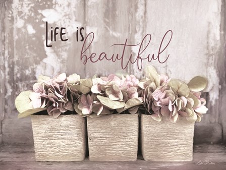 Life is Beautiful by Lori Deiter art print