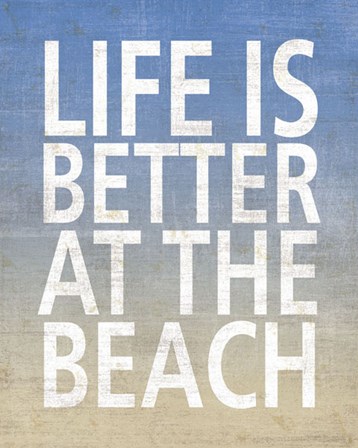 Life Is Better At The Beach by Sparx Studio art print