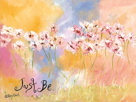 Just Be by Roey Ebert art print